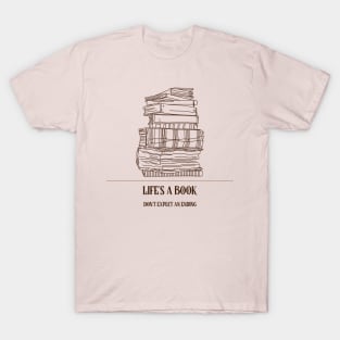 LIFES A BOOK DON'T EXPECT AN ENDING ABSURDIST LITERATURE T-Shirt